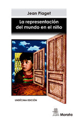 REPRESENTACION DEL MUNDO EN EL NIÑO,LA | PIAGET,J, | MORATA | 9788471121325
