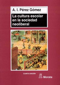 CULTURA ESCOLAR EN LA SOCIEDAD NEOLIBERAL,LA | PEREZ GOMEZ,A, I, | MORATA | 9788471124319 Imagen principal del producto