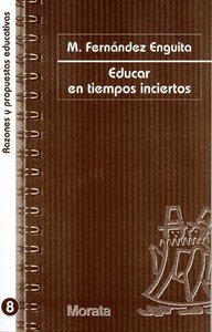 EDUCAR EN TIEMPOS INCIERTOS | FERNANDEZ ENGUITA,M, | MORATA | 9788471124692 Imagen principal del producto