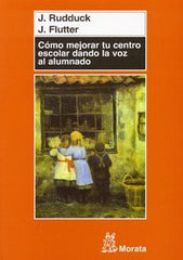 COMO MEJORAR TU CENTRO ESCOLAR DANDO LA VOZ AL ALUMNADO - 9788471125187