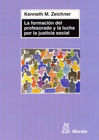 FORMACION PROFESORADO Y LA LUCHA POR LA JUSTICIA SOCIAL | ZEICHNER,KENNETH M, | MORATA | 9788471126313 Imagen principal del producto