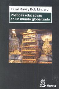 POLITICAS EDUCATIVAS EN UN MUNDO GLOBALIZADO | RIZVI,FAZAL/ LINGARD,BOB | MORATA | 9788471127051 Imagen principal del producto