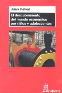 DESCUBRIMIENTO DEL MUNDO ECONOMICO POR NIÑOS Y ADOLESCENTE | DELVAL,JUAN | MORATA | 9788471127204 Imagen principal del producto