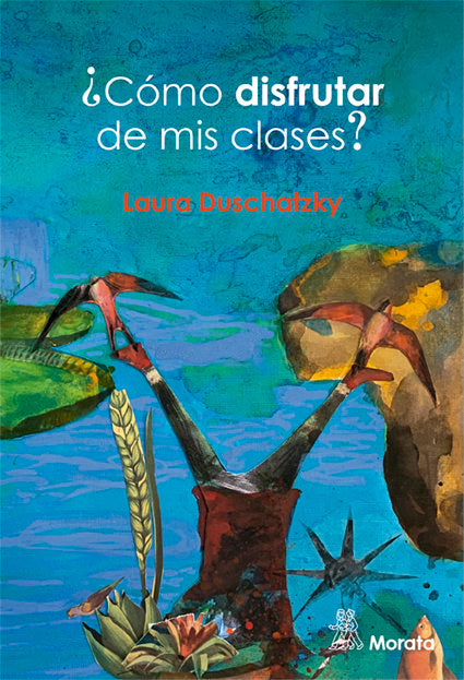 COMO DISFRUTAR DE MIS CLASES | DUSCHATZKY, LAURA | MORATA | 9788471129376 Imagen principal del producto