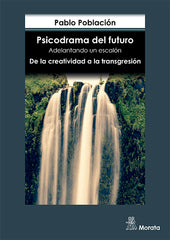 PSICODRAMA DEL FUTURO ADELANTANDO UN ESCA | POBLACION, PABLO | MORATA | 9788471129857