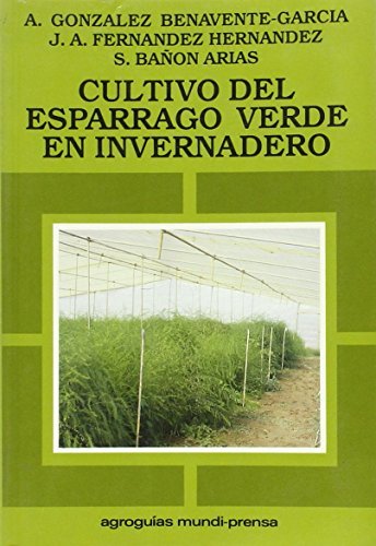 CULTIVO DEL ESPARRAGO VERDE EN INVERNADERO - 9788471144249 Imagen principal del producto