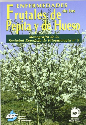 ENFERMEDADES DE LOS FRUTALES DE PEPITA Y DE HUESO - 9788471149169