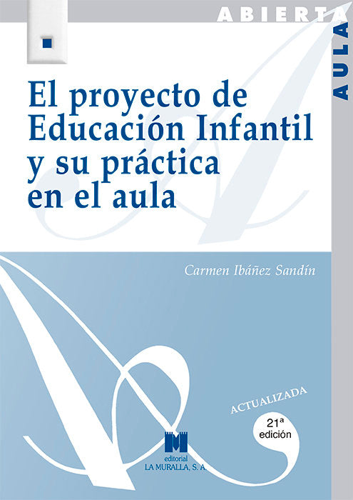 PROYECTO DE EDUCACION INFANTIL Y SU PRACTICA EN EL AULA | IBAÑEZ SANDIM, CARMEN | LA MURALLA | 9788471336019 Imagen principal del producto