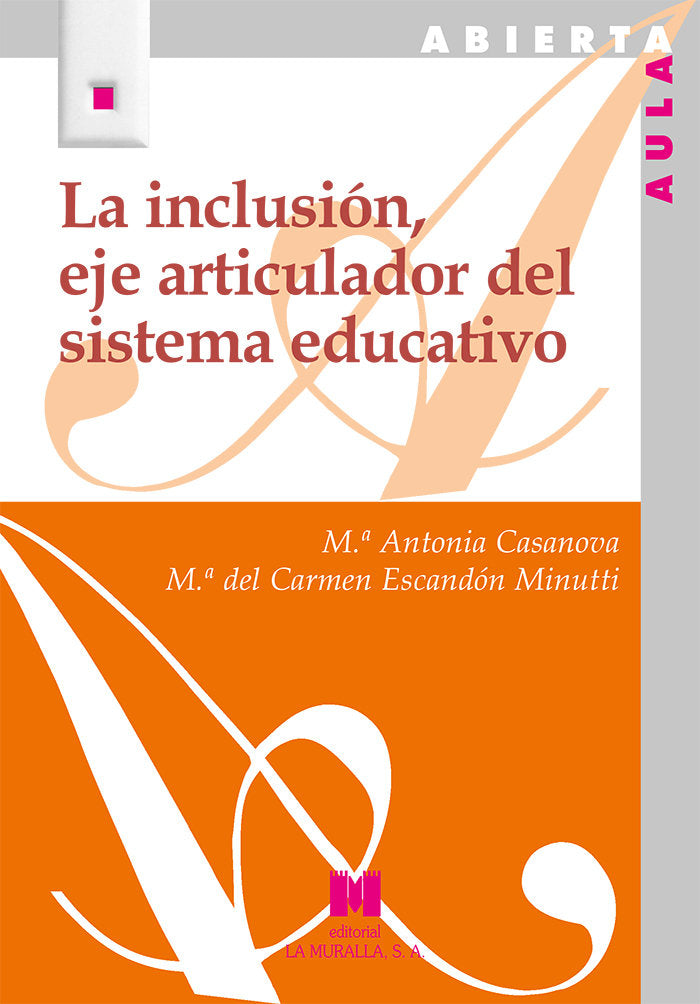 LA INCLUSION EJE ARTICULADOR DEL SISTEMA EDUCATIVO | CASANOVA, MARIA ANTONIA/ESCANDON MINUTTI | LA MURALLA | 9788471339478 Imagen principal del producto