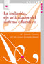 LA INCLUSION EJE ARTICULADOR DEL SISTEMA EDUCATIVO | CASANOVA, MARIA ANTONIA/ESCANDON MINUTTI | LA MURALLA | 9788471339478