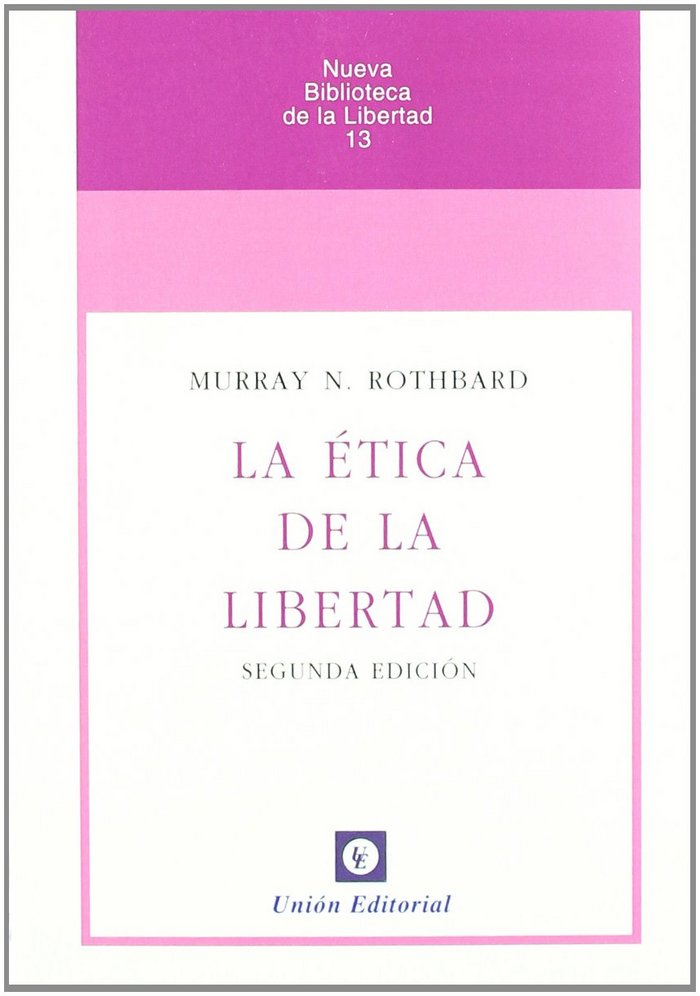 ETICA DE LA LIBERTAD (2ª EDICION),LA | ROTHBARD, MURRAY N, | UNION EDITORIAL | 9788472094802
