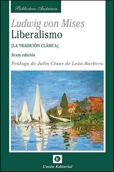 LIBERALISMO LA TRADICION CLASICA BIBLIOTECA AUSTRIACA | MISES, LUDWIG VON | UNION EDITORIAL | 9788472095397 Imagen principal del producto