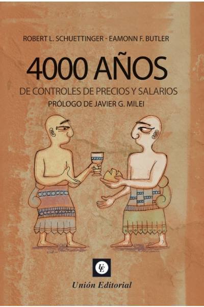 4000 AÑOS DE CONTROLES DE PRECIOS Y SALARIOS | SCHUETTINGER,ROBERT L | UNION EDITORIAL | 9788472097926 Imagen principal del producto