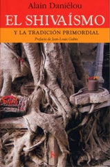 SHIVAISMO,EL Y LA TRADICION PRIMORDIAL I Danielou,Alain I Kairos I 9788472456228