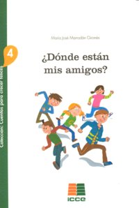 DONDE ESTAN MIS AMIGOS | MARRODAN GIRONES,MARIA JOSE | ICCE | 9788472783898 Imagen principal del producto