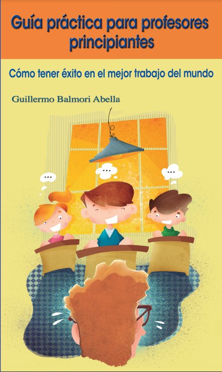 GUIA PRACTICA PARA PROFESORES PRINCIPIANTES | BALMORI ABELLA,GUILLERMO | ICCE | 9788472786349 Imagen principal del producto