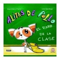 Alitas de Pollo. el Raro de la Clase (Icce Publicaciones) - 9788472786639