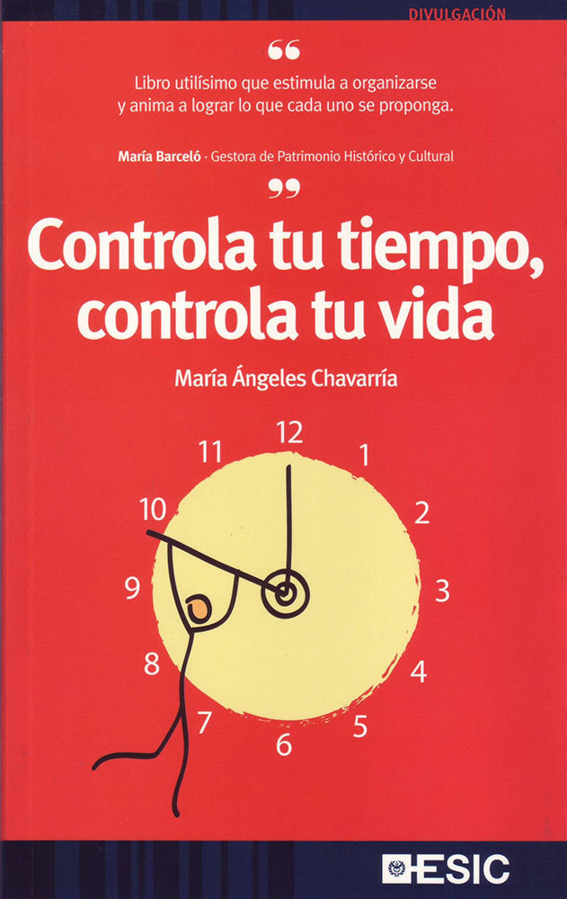 CONTROLA TU TIEMPO, CONTROLA TU VIDA | CHAVARRIA AZNAR, Mª ANGELES | ESIC EDITORIAL | 9788473564991 Imagen principal del producto