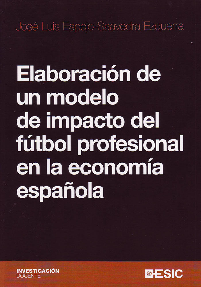 ELABORACION DE UN MODELO DE IMPACTO DEL FUTBOL PROFESIONAL E | ESPEJO-SAAVEDRA EZQUERRA, JOSE LUIS | ESIC EDITORIAL | 9788473565714 Imagen principal del producto