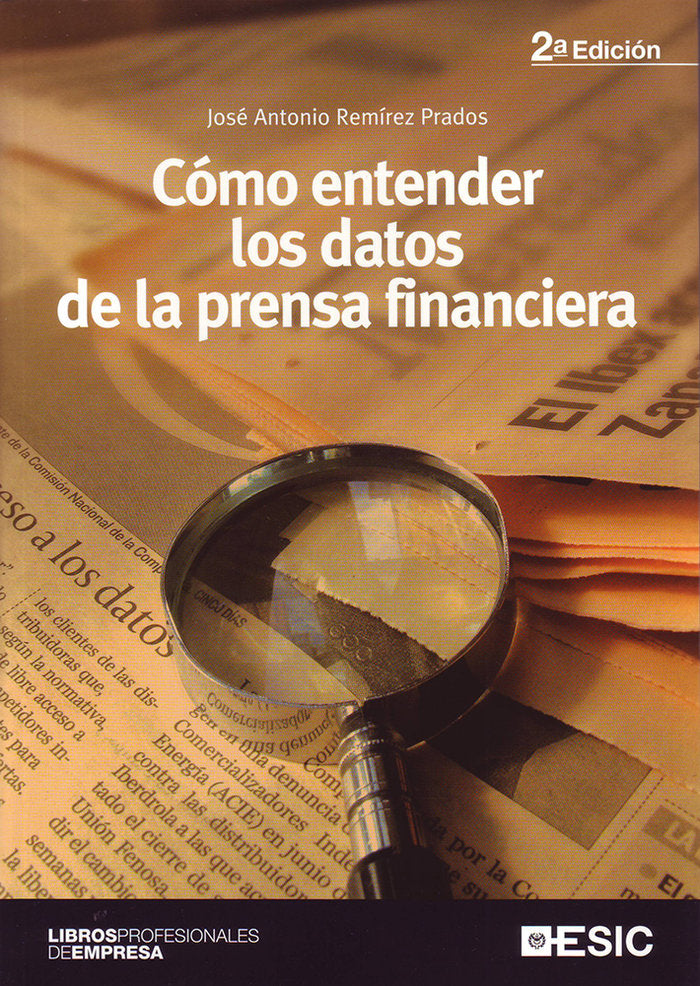 COMO ENTENDER LOS DATOS DE LA PRENSA FINANCIERA | REMIREZ PRADOS, JOSE ANTONIO | ESIC EDITORIAL | 9788473567008 Imagen principal del producto