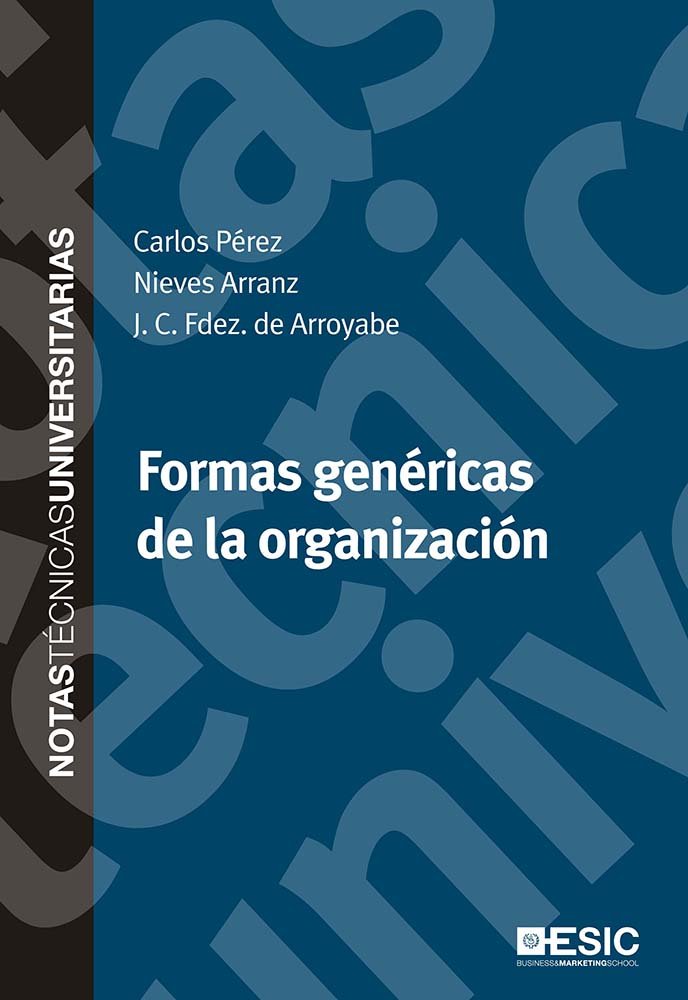 FORMAS GENERICAS DE LA ORGANIZACION | PEREZ RIVERO, CARLOS ALBERTO/ARRANZ PEÑA | ESIC EDITORIAL | 9788473568272 Imagen principal del producto