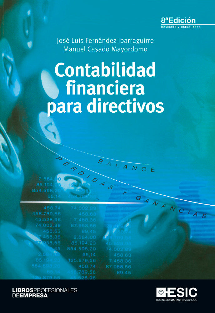 CONTABILIDAD FINANCIERA PARA DIRECTIVOS | FERNANDEZ IPARRAGUIRRE, JOSE LUIS/CASADO | ESIC EDITORIAL | 9788473569187 Imagen principal del producto