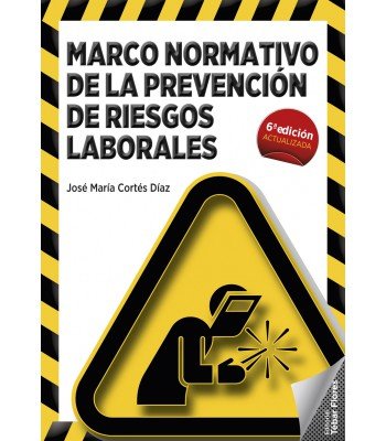 MARCO NORMATIVO PREVENCION DE RIESGOS LABORALES 6ªED - 9788473606288