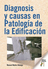 DIAGNOSIS Y CAUSAS EN PATOLOGIA DE LA EDIFICACION - 9788473608398