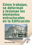 COMO TRABAJAN SE DEFORMAN Y LESIONAN LOS ELEMENTOS ESTRUCTU - 9788473608435