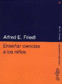 ENSEÑAR CIENCIAS A LOS NIÑOS | FRIEDL,ALFRED E, | GEDISA | 9788474327236 Imagen principal del producto
