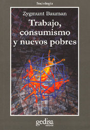 TRABAJO CONSUMISMO Y NUEVOS POBRES | BAUMAN ZYGMUNT | GEDISA | 9788474327502 Imagen principal del producto