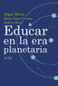 EDUCAR EN LA ERA PLANETARIA I Morin/Roger Ciurana/D,Motta I Gedisa I 9788474328356
