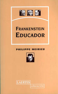FRANKENSTEIN EDUCADOR 5ª | MEIRIEU,PHILIPPE | LAERTES | 9788475843490 Imagen principal del producto