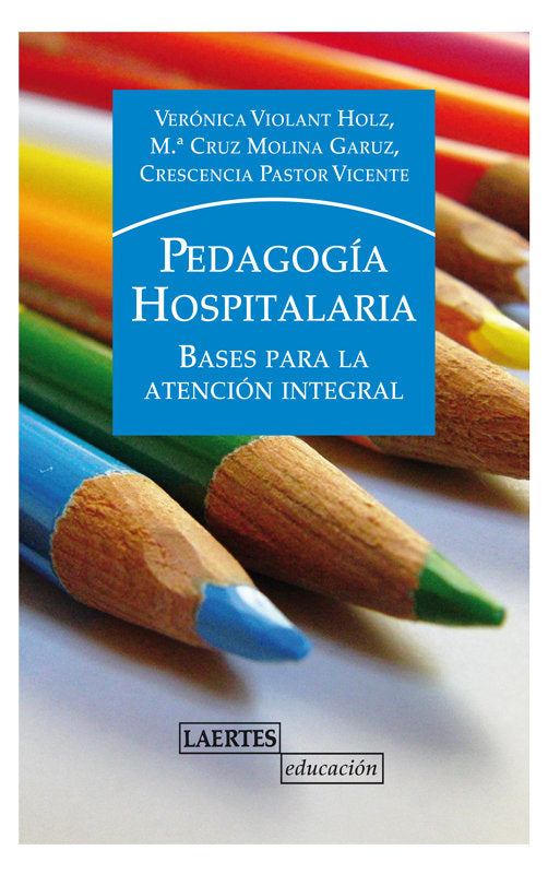 PEDAGOGIA HOSPITALARIA | MOLINA GRAUZ,Mª CRUZ/VIOLANT HOLZ,VERONI | LAERTES | 9788475848235 Imagen principal del producto