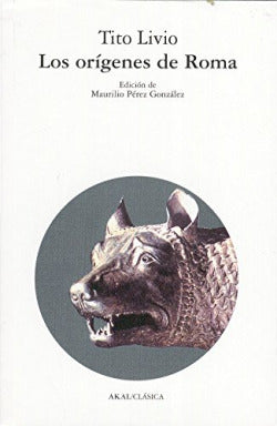 LOS ORÍGENES DE ROMA I Livio, Tito I Ediciones Akal I 9788476003633
