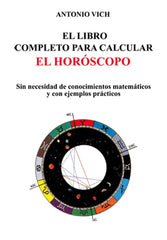 LIBRO COMPLETO PARA CALCULAR EL HOROSCOPO, EL I Vich, Antonio I Equipo Difusor Del Libro I 9788476271780