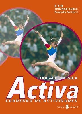 Educación Física 2º ESO Cuaderno 2004 Activa ELEF32ESO (El Serbal) - 9788476284612