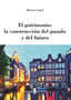 PATRIMONIO LA CONSTRUCCION DEL PASADO Y DEL FUTUROEL - 9788476287477