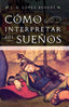 COMO INTERPRETAR LOS SUEÑOS I Lopez Benedi J A I Obelisco I 9788477204367