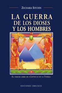 GUERRA DE LOS DIOSES Y LOS HOMBRES,LA | Sitchin,zecharia | 9788477209232 (Obelisco) Imagen principal del producto