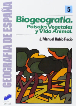 Biogeografia Paisajes Vegetales y Vida Animal (Sintesis Editorial) - 9788477380153