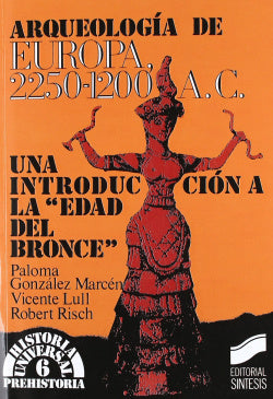 Arqueologia Europea 2250-1200 A. C. (Sintesis Editorial) - 9788477381280