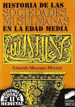 Historia de las Sociedades Musulmanas (Sintesis Editorial) - 9788477381563