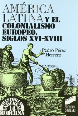 America Latina y el Colonialismo Europeo Xvi-xvii (Sintesis Editorial) - 9788477381655