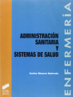 Administración Sanitaria y Sistemas de Salud - (Sintesis Editorial) - 9788477382331