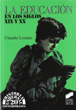 Educación en los Siglos Xix y Xx, la (Sintesis Editorial) - 9788477382447