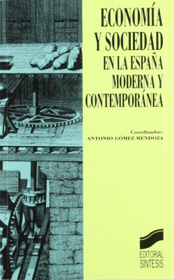 Economía y Sociedad en la España Moderna (Sintesis Editorial) - 9788477383895