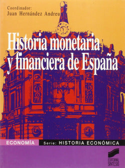 Historia Monetaria y Financiera España- (Sintesis Editorial) - 9788477384151