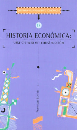 Historia Económica: una Ciencia en Const (Sintesis Editorial) - 9788477385462