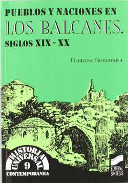 Pueblos y Naciones en los Balcanes S.xix-xx (Sintesis Editorial) - 9788477385943